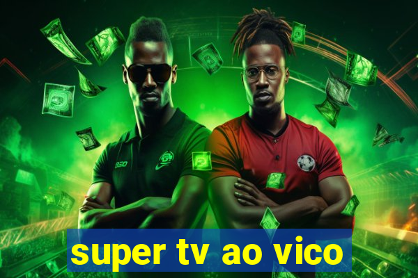 super tv ao vico